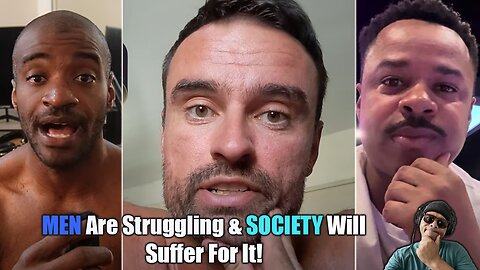 Men Are Struggling And Society Will Suffer For It!