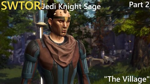 SWTOR Jedi Knight Sage Playthrough | The Village | Part 2