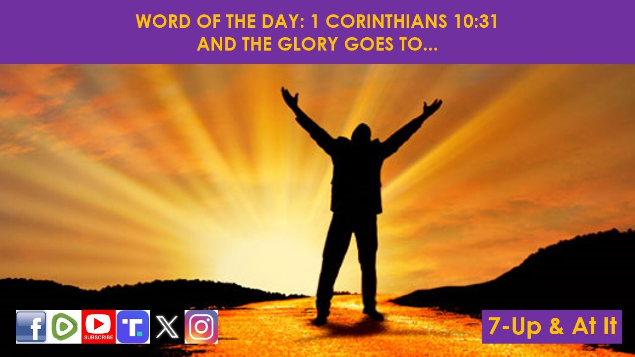 WORD OF THE DAY: 1 CORINTHIANS 10:31​ - AND THE GLORY GOES TO...​