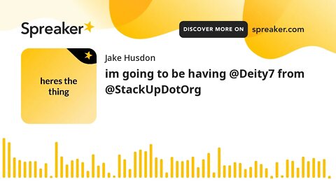 im going to be having @Deity7 from @StackUpDotOrg (made with Spreaker)