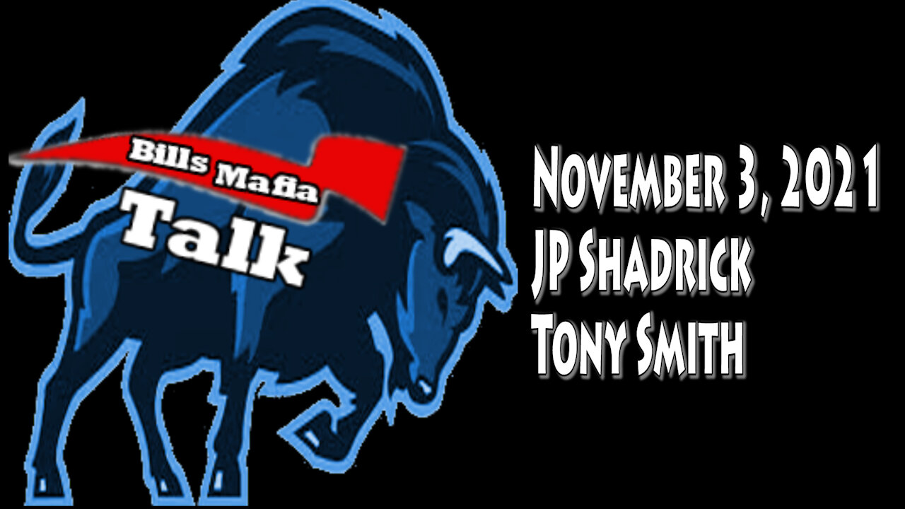 Bills Mafia Talk, November 3, 2021, JP Shadrack, Tony Smith