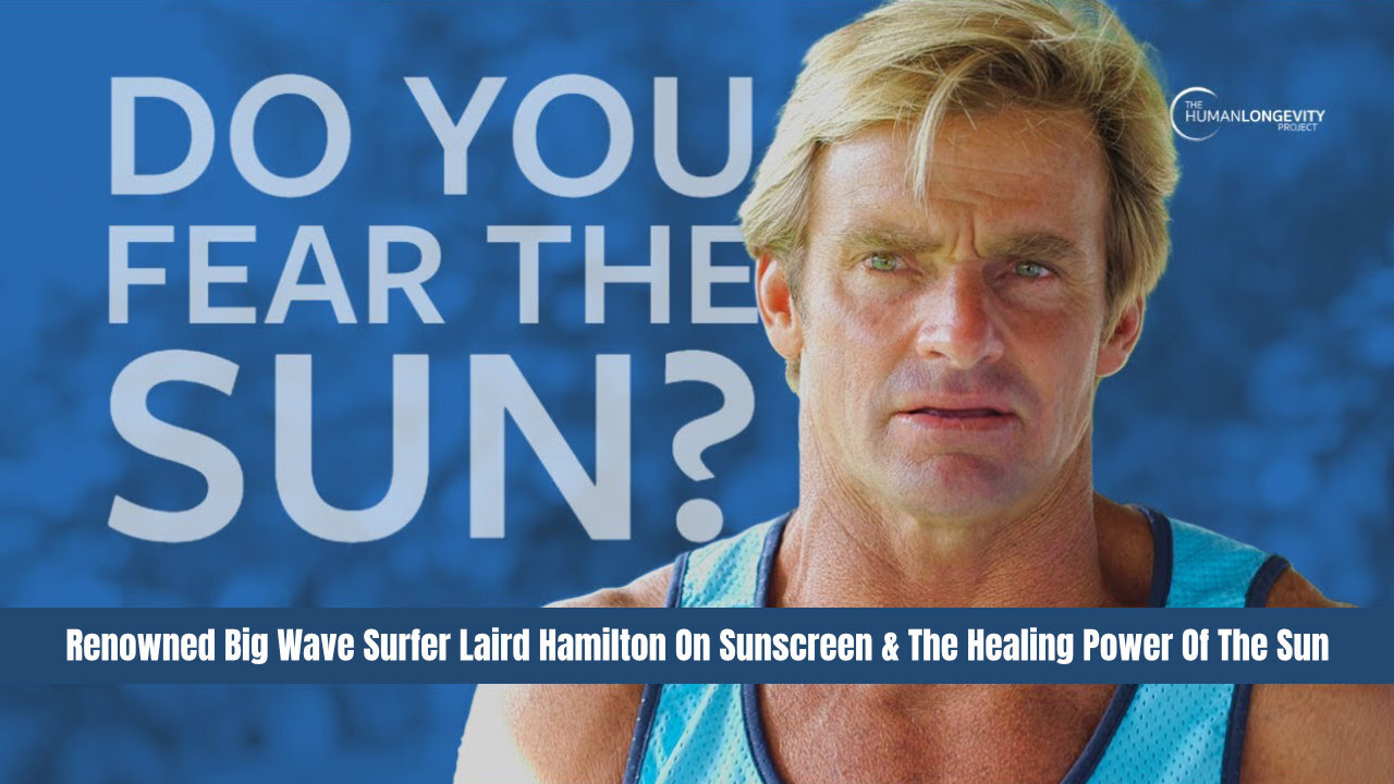 Renowned Big Wave Surfer Laird Hamilton On Sunscreen & The Healing Power Of The Sun