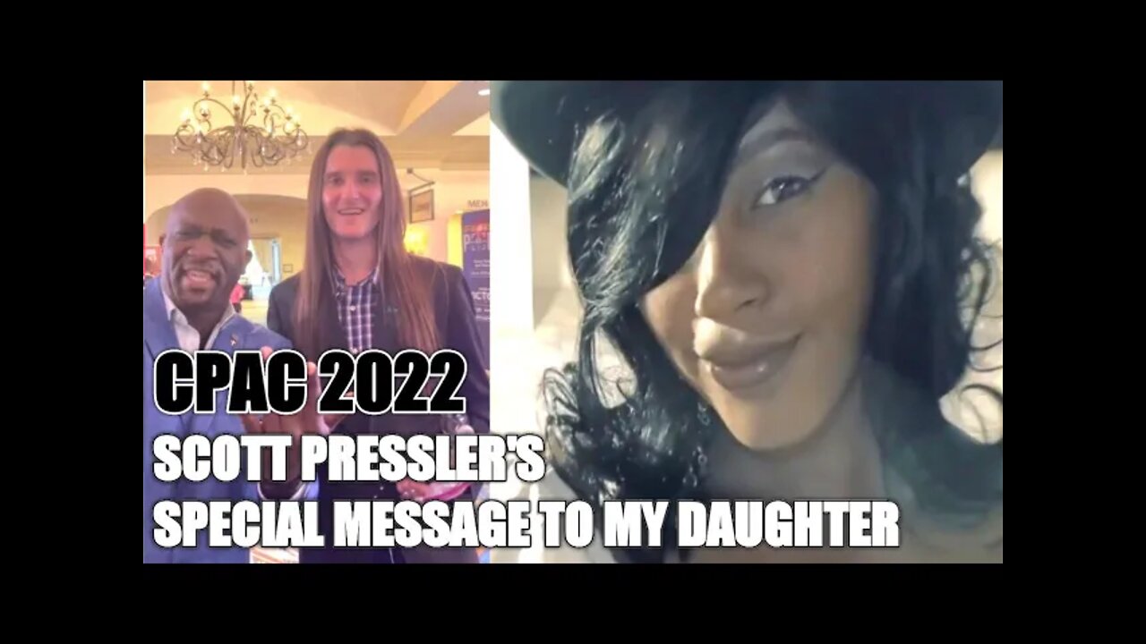 CPAC 2022: SCOTT PRESSLER'S SPECIAL MESSAGE TO MY DAUGHTER | YG Nyghtstorm