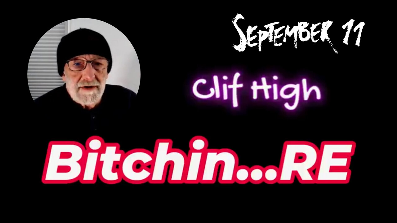 Clif High Bitchin...Re. On Sept 11th, 2024. More Bitching...Real Estate