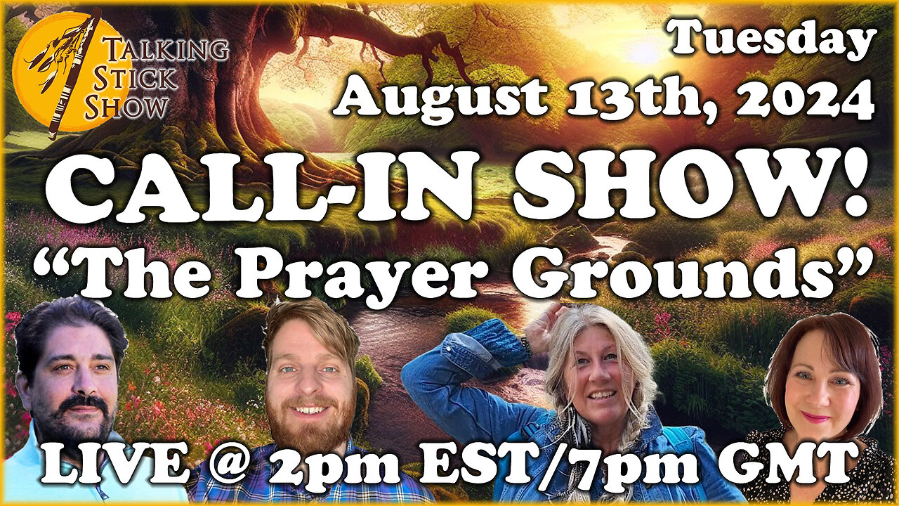 Talking Stick Call In Show - "The Prayer Grounds" - Call into the show! Zoom info below