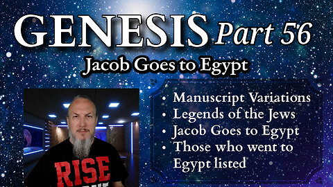 Genesis Series - Part 56 - Jacob Goes to Egypt