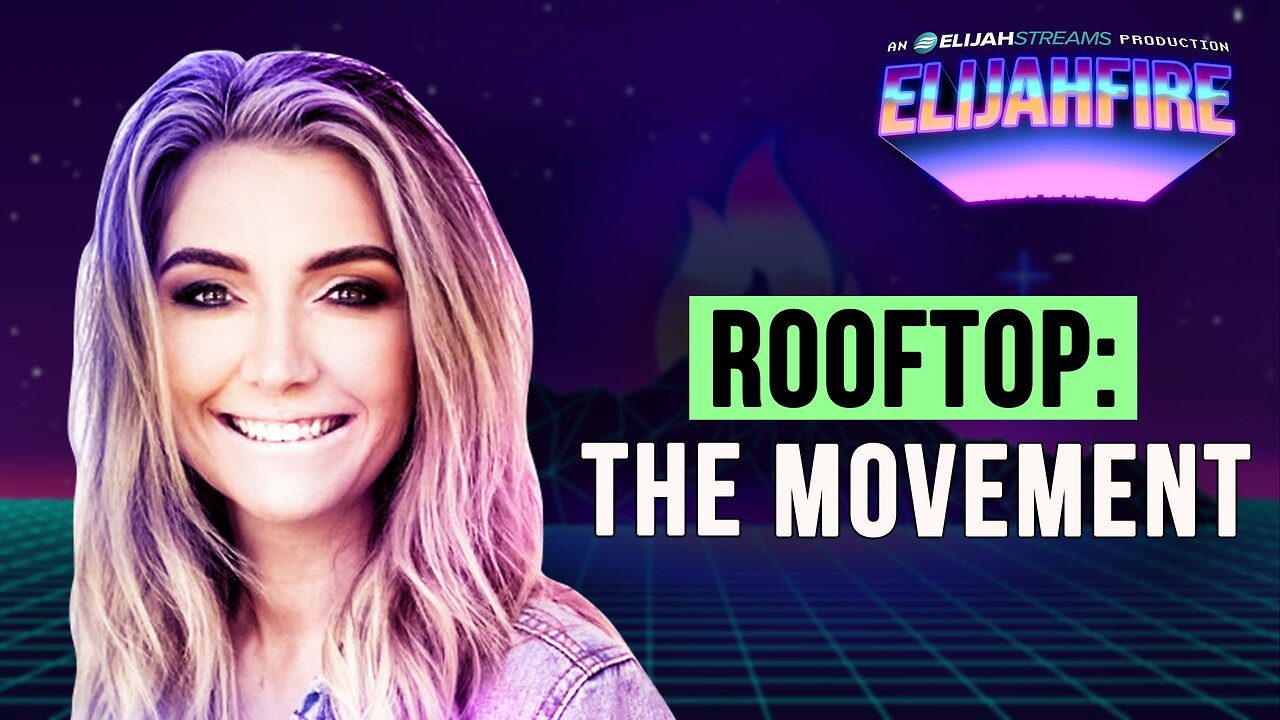 ROOFTOP: THE MOVEMENT ElijahFire: Ep. 481 – CHRISTA J. BULLOCK