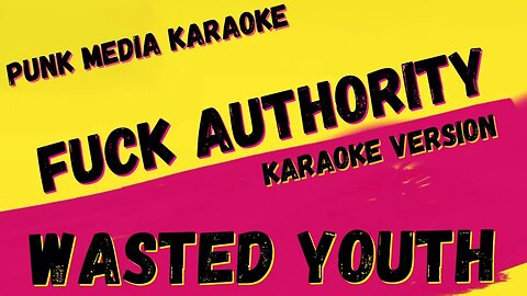 WASTED YOUTH ✴ FUCK AUTHORITY ✴ KARAOKE INSTRUMENTAL ✴ PMK