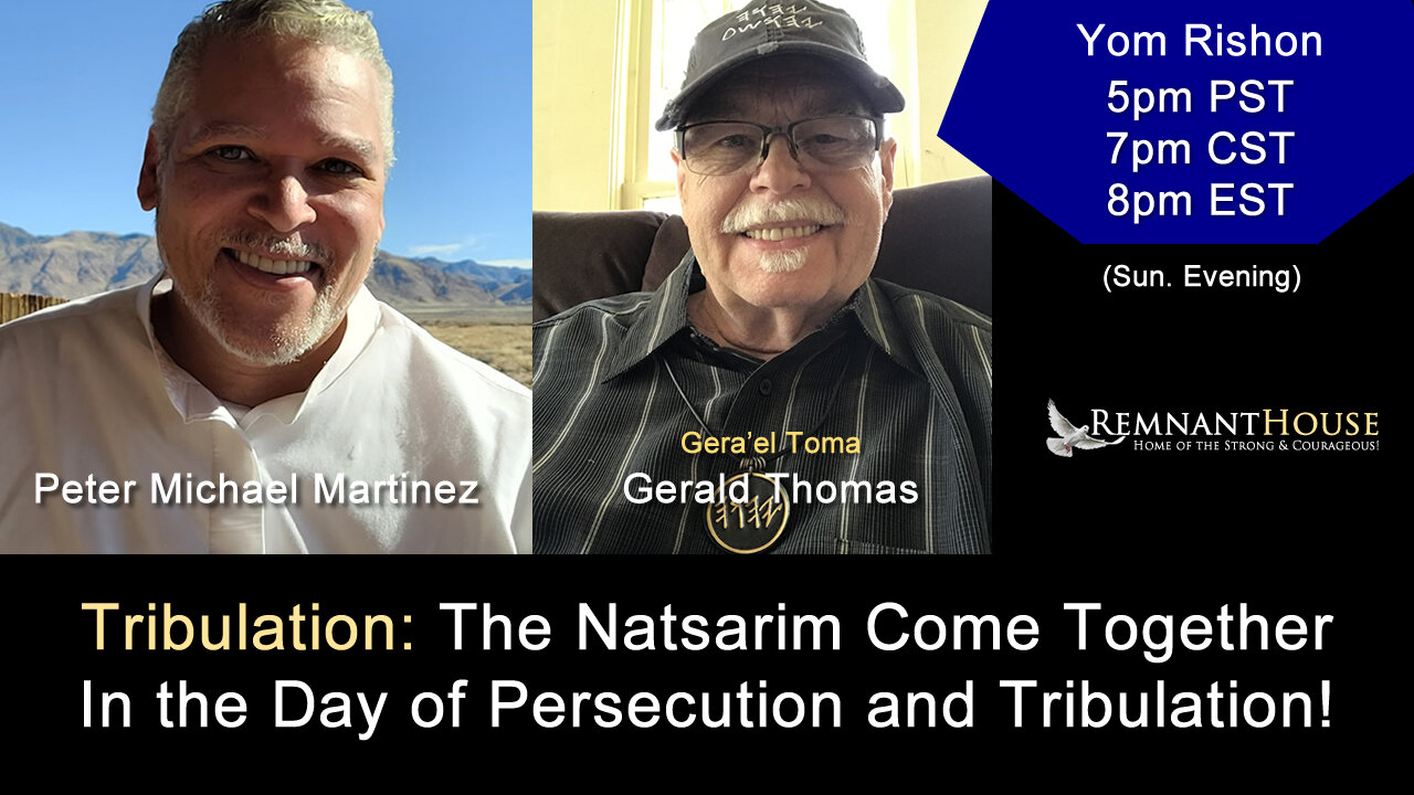 Tribulation: The Natsarim Come Together In the Day of Persecution and Tribulation!! - Remnant House