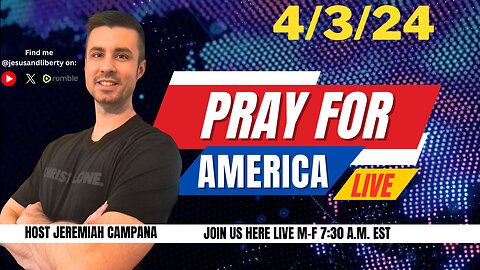 Pray For America LIVE! 4/3/24