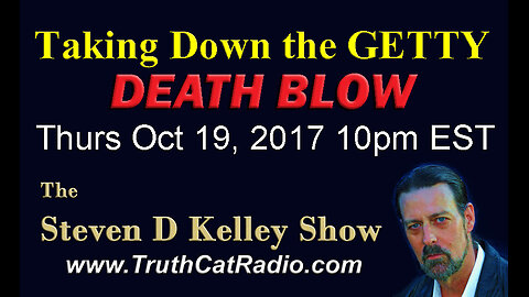 Taking Down the Getty, Steven D Kelley Show Oct-19-2017