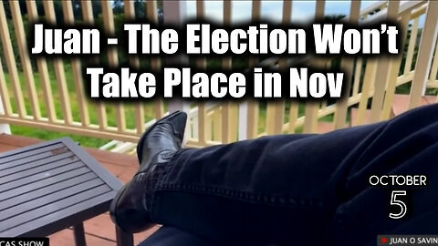 Juan O Savin TRUTH Oct 5 - The Election Won't Take Place in Nov