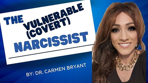 The vulnerable (covert) narcissist