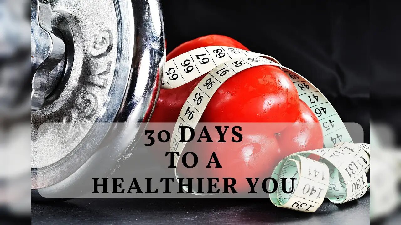 30 Day to a Healthier You