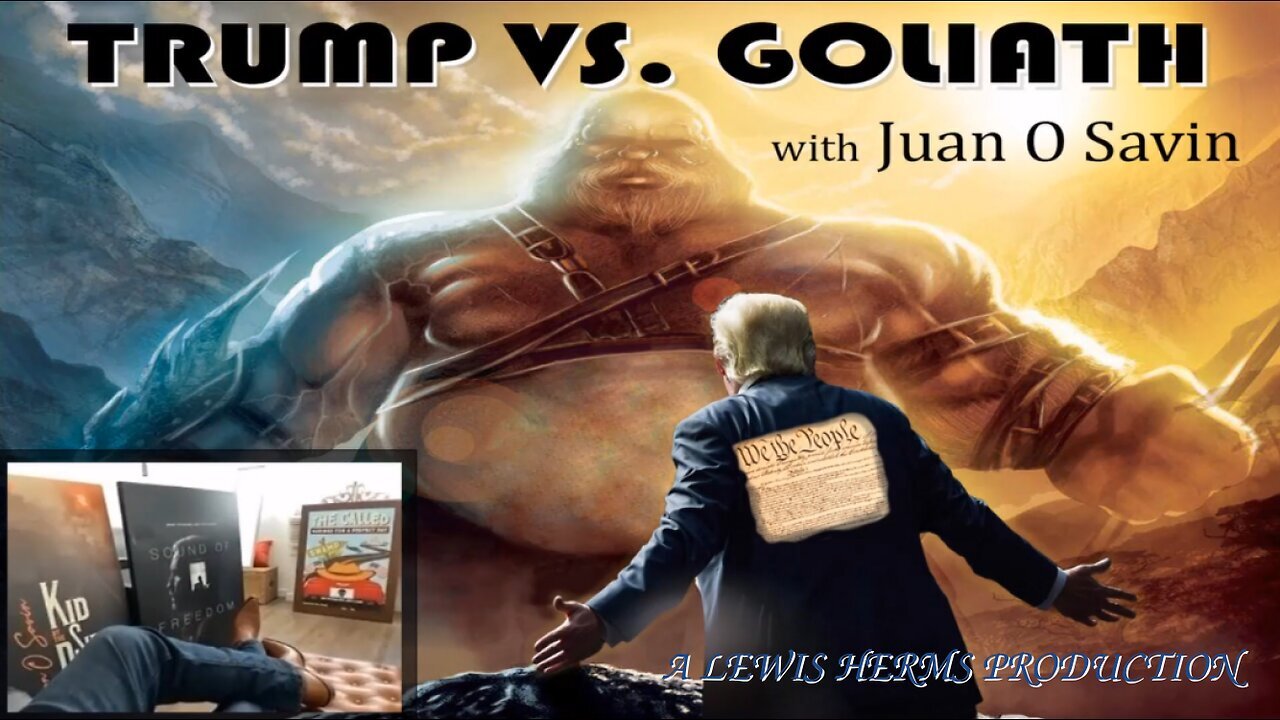 JUAN O SAVIN- TRUMP vs GOLIATH- Lewis Herms 2021