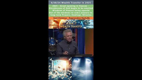 2025 Wealth Transfer - Storehouses of God begin to be emptied prophecy - Kent Christmas 6/30/24