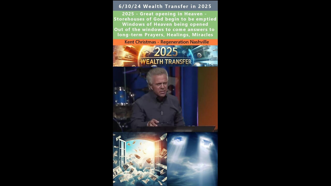 2025 Wealth Transfer - Storehouses of God begin to be emptied prophecy - Kent Christmas 6/30/24