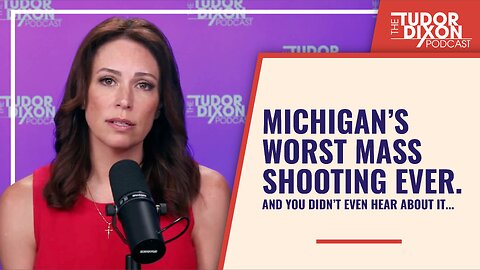Michigan's Worst Mass Shooting Ever...and You Didn't Hear About it | The Tudor Dixon Podcast