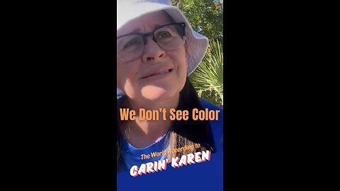 Carin' Karen on "We Don't See Color"