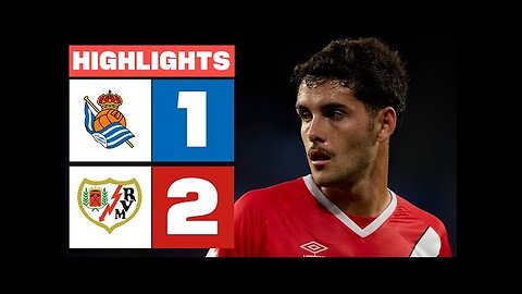 REAL SOCIEDAD 1 - 2 RAYO VALLECANO _ RESUMEN LALIGA EA SPORTS