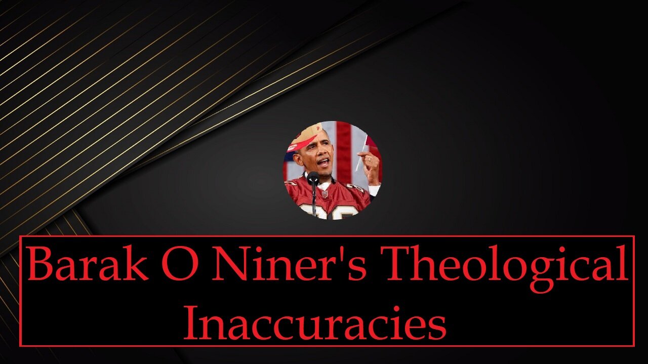 Theological Inaccuracies Barak O Niner (Bible Study)