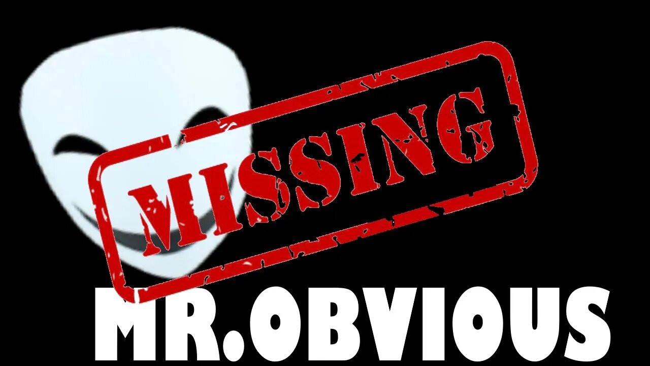 Youtuber Missing, he may need our help. (Update, Mr.Obvious found and is okay)