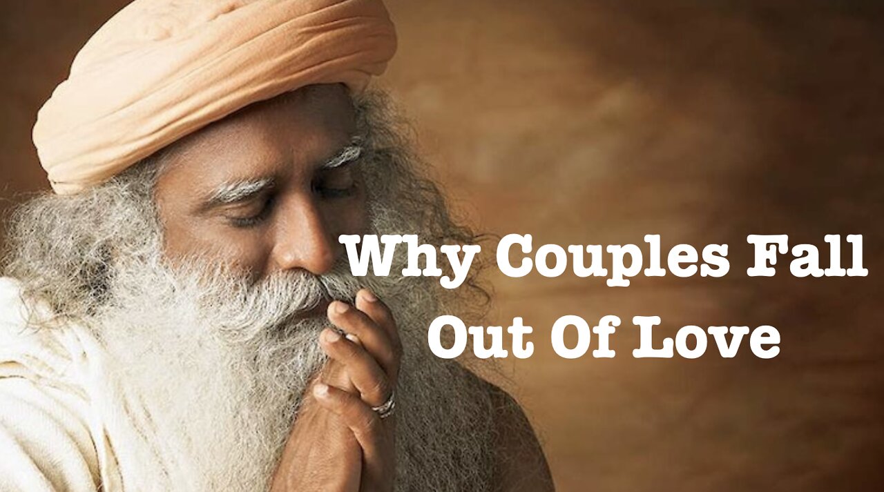 Why Couples Fall Out Of Love Ft. Sadhguru