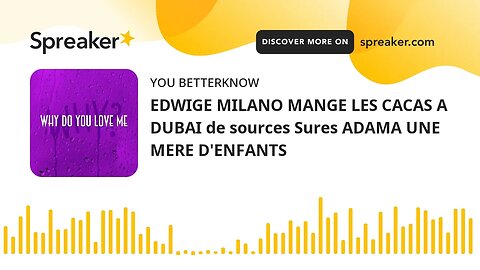 EDWIGE MILANO MANGE LES CACAS A DUBAI de sources Sures ADAMA UNE MERE D'ENFANTS