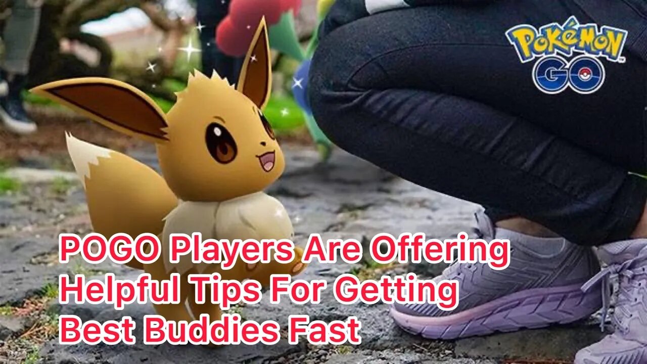 Pokémon Go Player's Give Some Helpful Tips on Getting Best Buddies