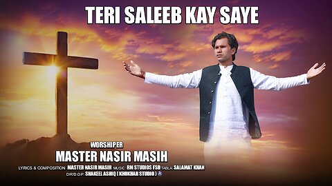 Teri Saleeb Kay Saye by Master Nasir Masih | new saleebi geet | masihi geet