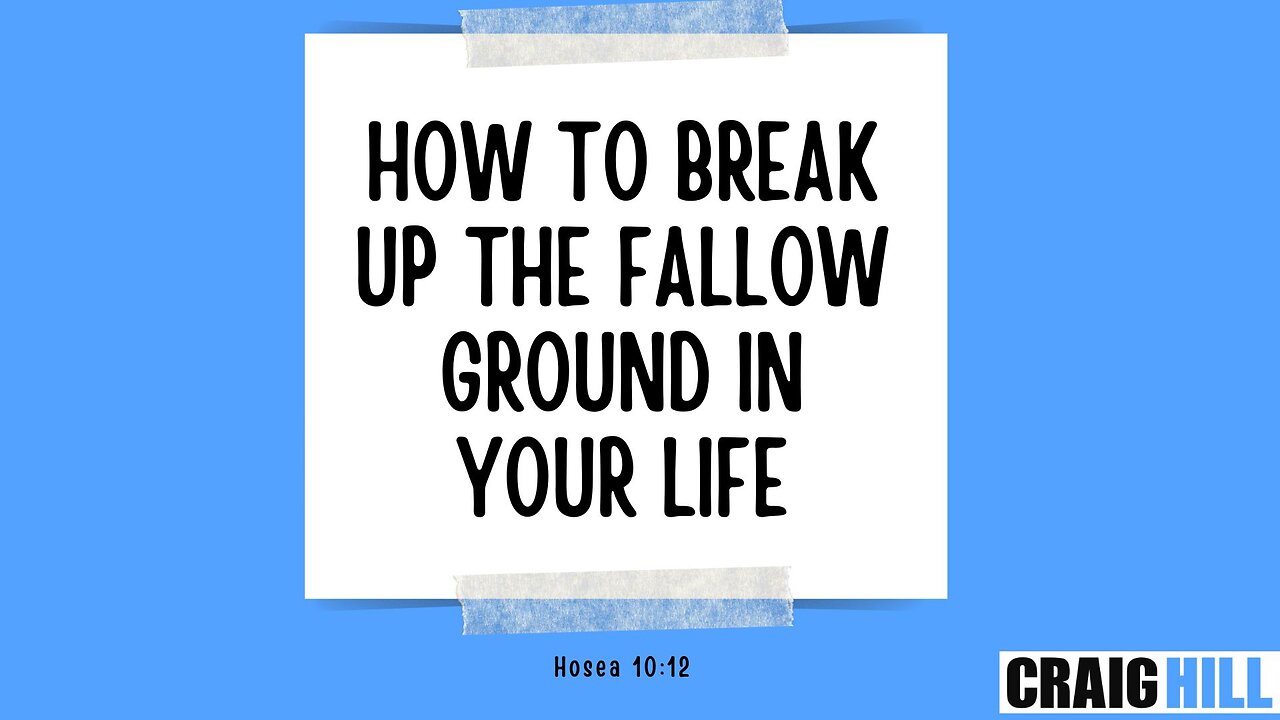 What is an area of your life that you need to break up the fallow ground?