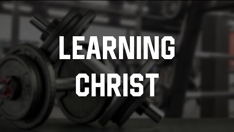 10-22-23 - Learning Christ - Andrew Stensaas