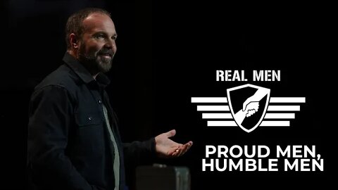 Real Men - Proud Men, Humble Men