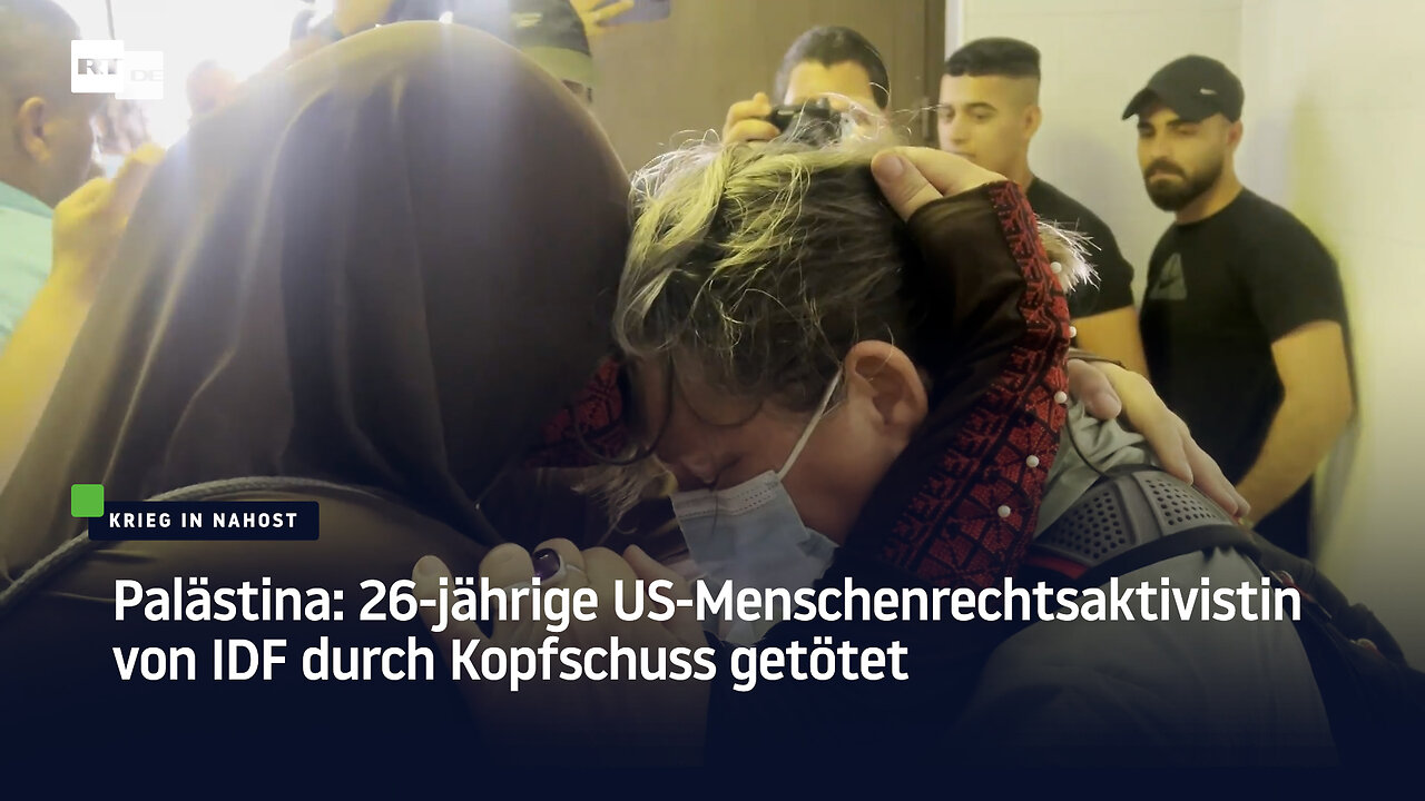 Palästina: 26-jährige US-Menschenrechtsaktivistin von IDF durch Kopfschuss getötet