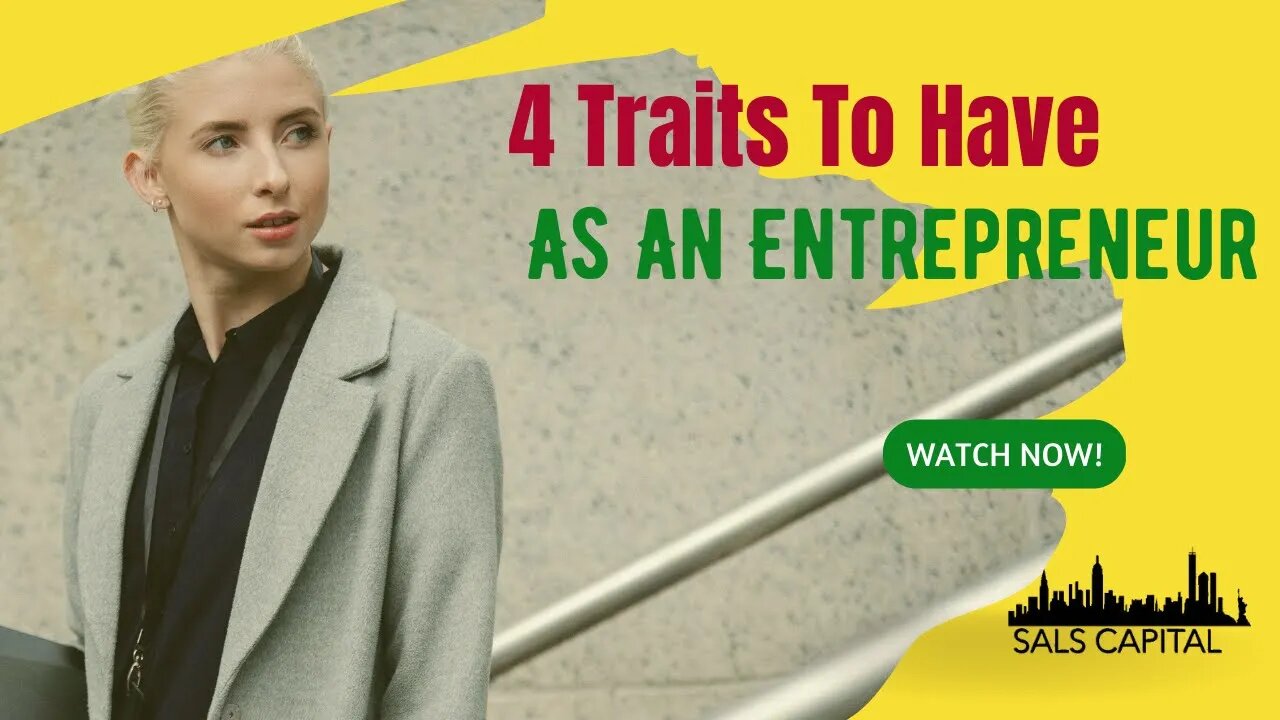 4 Traits To Have As An Entrepreneur