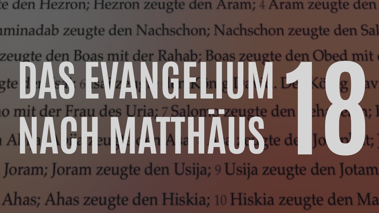 Matthäus Kap. 18 – Vers für Vers (Demut, Wandel im Geist, Gemeindezucht)