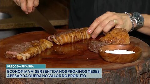 Preço da Picanha: Economia vai ser Sentida nos Próximos Meses, Apesar da Queda no Valor do Produto.