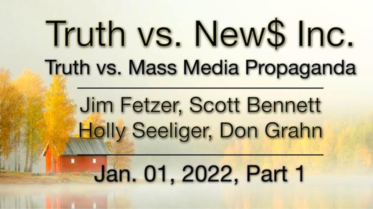 Truth vs. NEW$ Part 1 (1 January 2022) with Don Grahn, Scott Bennett, and Holly Seeliger