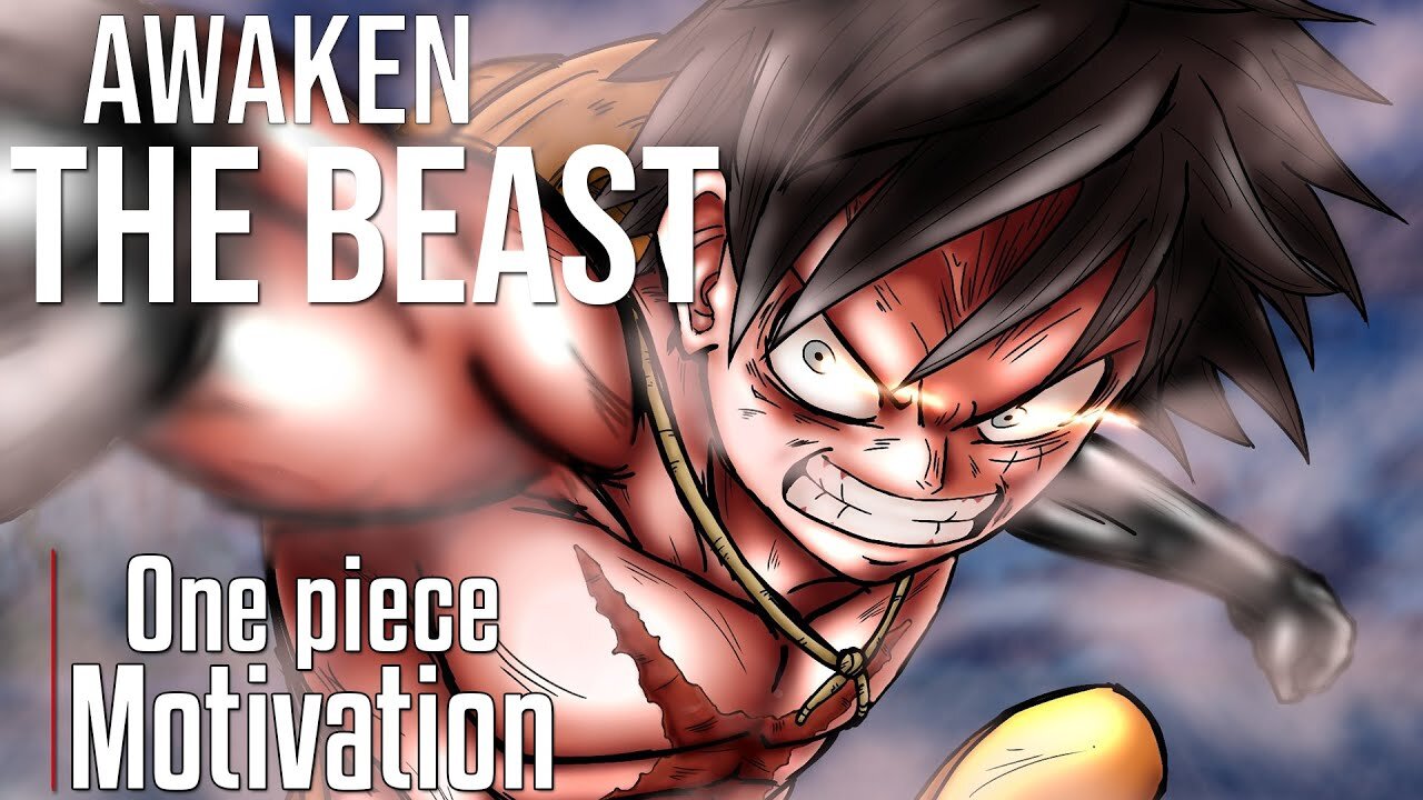 AWAKEN THE BEAST! - One Piece - [AMV] - Powerful Anime Motivational Video