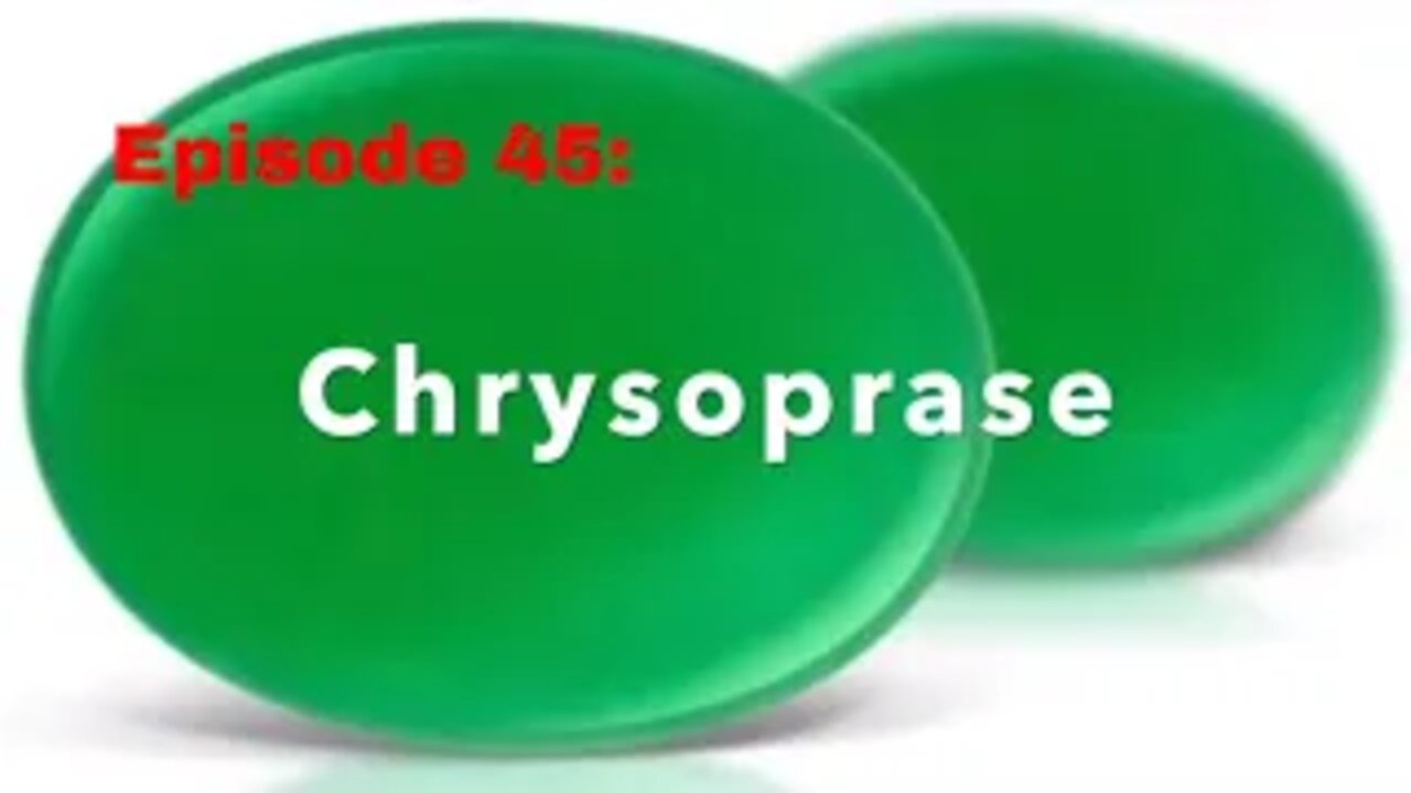 Episode 45: Chrysoprase