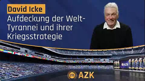 14.8.24🚨👉David Icke an der 20. AZK👈🇪🇺🥇🇩🇪🇦🇹🇨🇭🇪🇺🧠AZK🧠