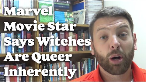 Marvel Movie Star Says Witches Are Queer Inherently