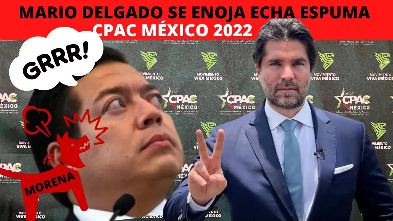 MARIO DELGADO SE ENOJA Y ECHA ESPUMA CONTRA EL CPAC MÉXICO 2022 CpacMexico2022 #Cpac #CPAC