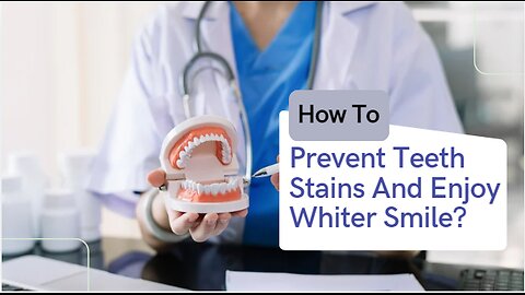 How To Prevent Teeth Stains And Enjoy Whiter Smile?