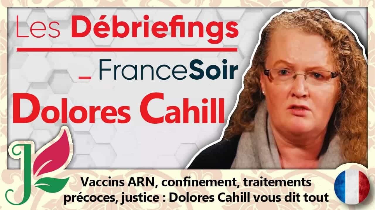 FRANCE SOIR | Le debriefing avec le professeur Dolores Cahill : « ARNm, de la roulette russe »