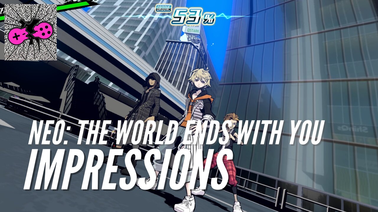 Neo: The World Ends With You Impressions