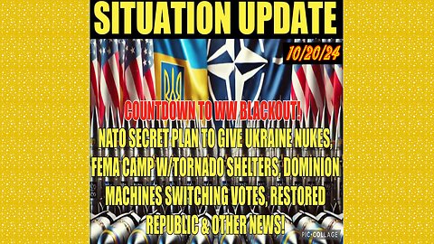 SITUATION UPDATE 10/20/24- Nato Secret Plan,Fema Camp Tornado Shelters,Dominion Mach.Switching Votes