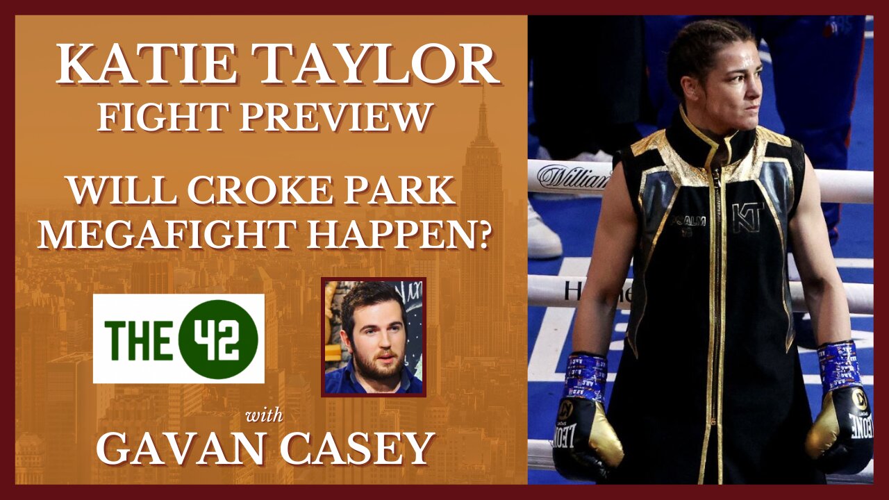 Katie Taylor Fight Preview - Will Croke Park Mega fight Happen Next Year?