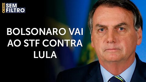 Bolsonaro aciona Supremo contra Lula e Gleisi | #osf