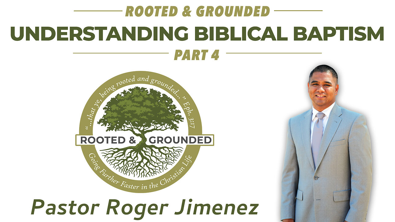 Understanding Biblical Baptism (Part 4) | Pastor Roger Jimenez